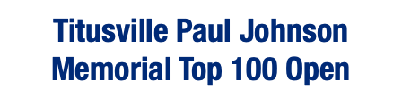  Titusville Paul Johnson Memorial Top 100 Open
