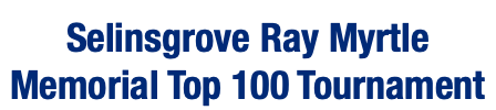  Selinsgrove Ray Myrtle Memorial Top 100 Tournament