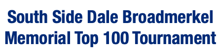  South Side Dale Broadmerkel Memorial Top 100 Tournament