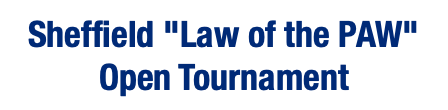  Sheffield "Law of the PAW" Open Tournament 